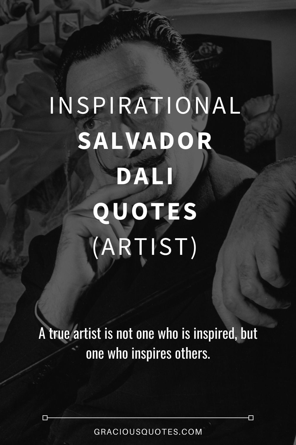 Inspirational Salvador Dali Quotes (ARTIST) - Gracious Quotes