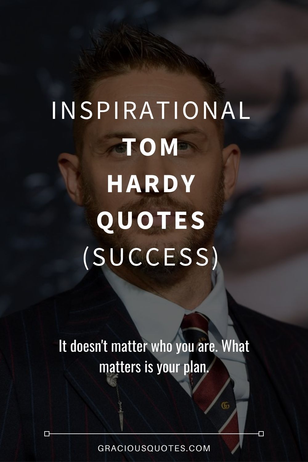 Inspirational Tom Hardy Quotes (SUCCESS) - Gracious Quotes