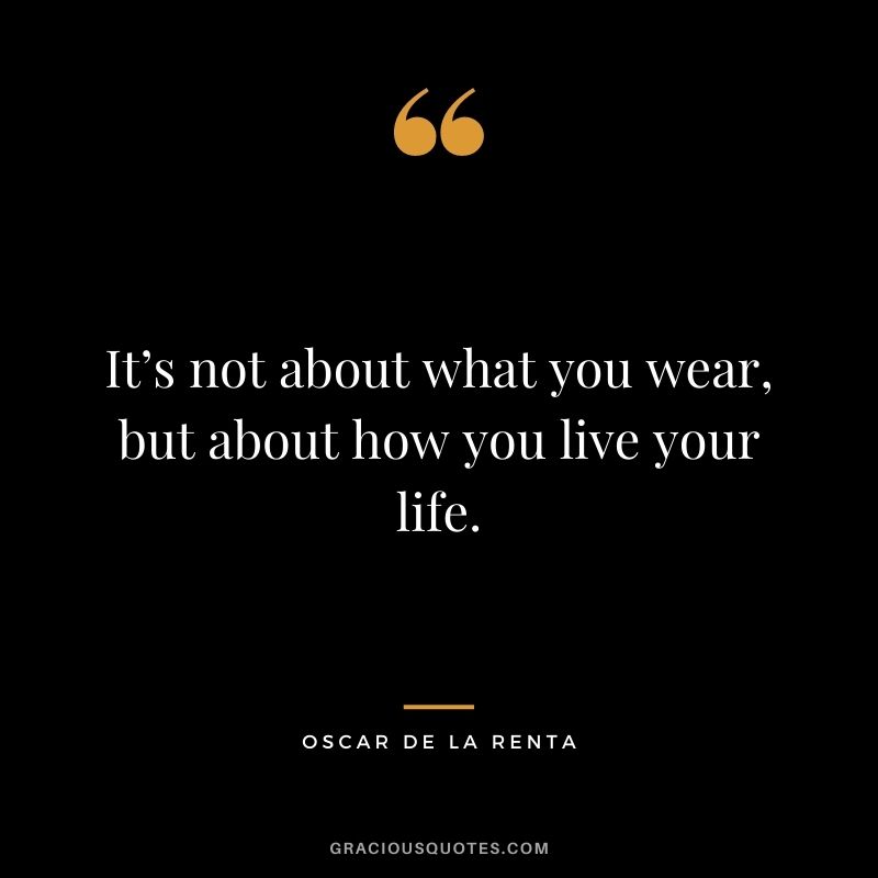 It’s not about what you wear, but about how you live your life.