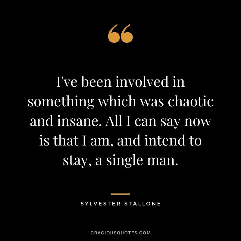 I've been involved in something which was chaotic and insane. All I can say now is that I am, and intend to stay, a single man.