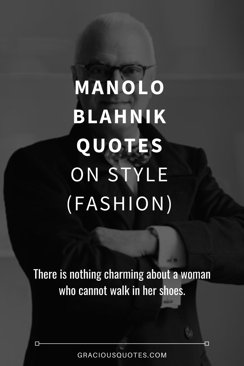 Manolo Blahnik Quotes on Style (FASHION) - Gracious Quotes
