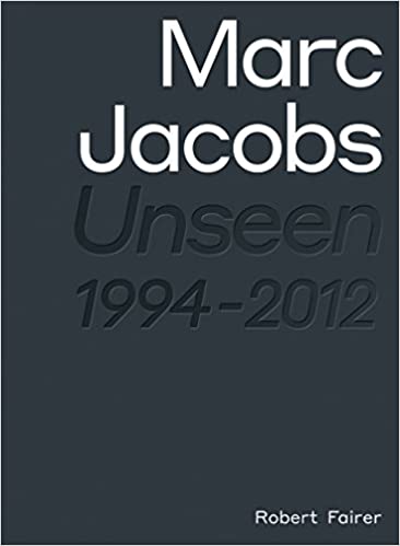 Marc Jacobs: Unseen 1994 - 2012