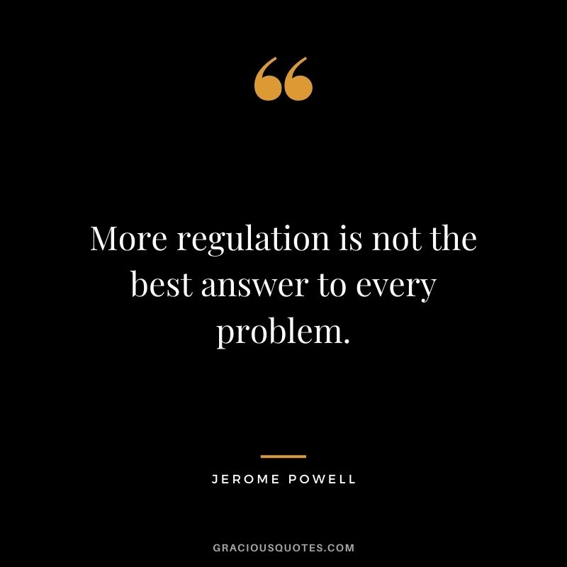 More regulation is not the best answer to every problem.