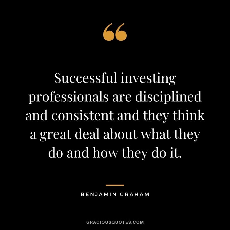 Successful investing professionals are disciplined and consistent and they think a great deal about what they do and how they do it.