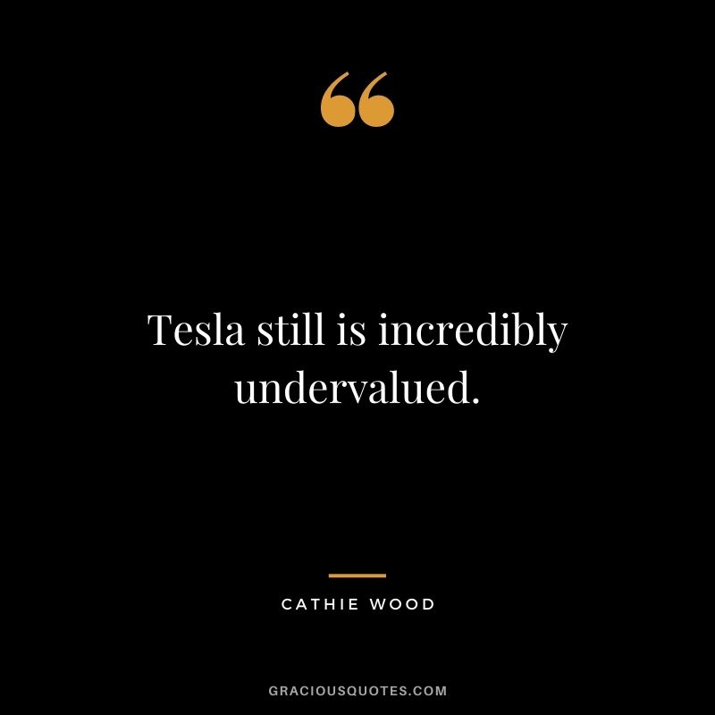 Tesla still is incredibly undervalued.