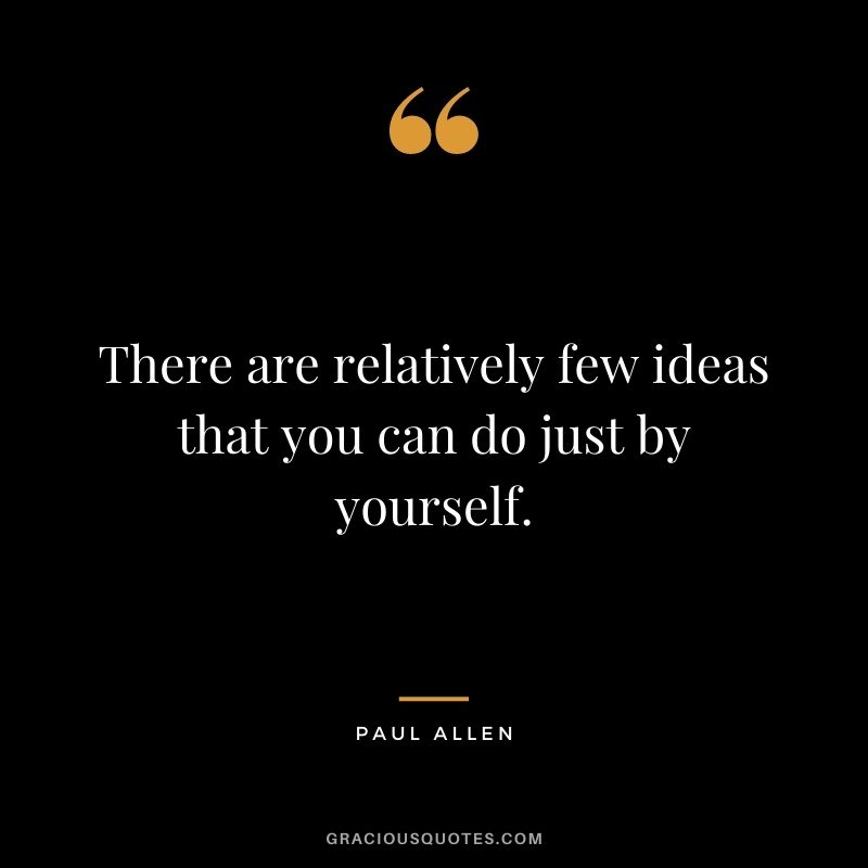 There are relatively few ideas that you can do just by yourself.