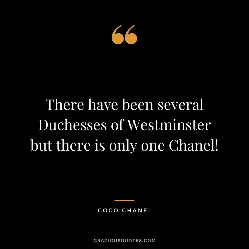 There have been several Duchesses of Westminster but there is only one Chanel!