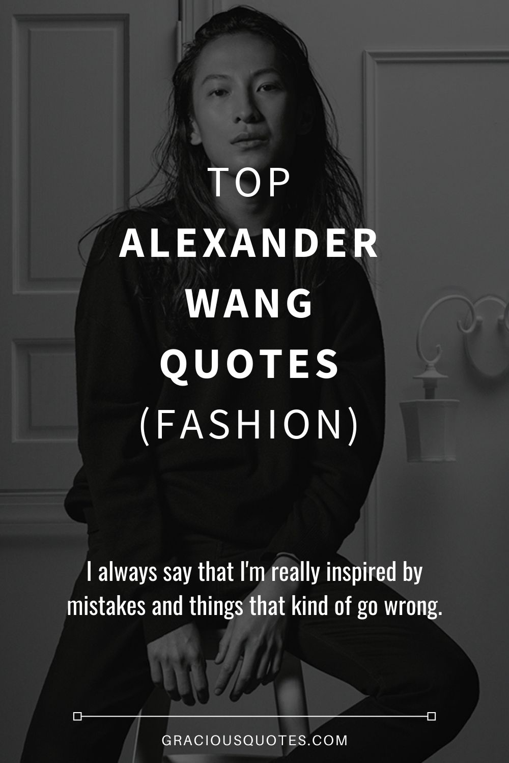 Top Alexander Wang Quotes (FASHION) - Gracious Quotes