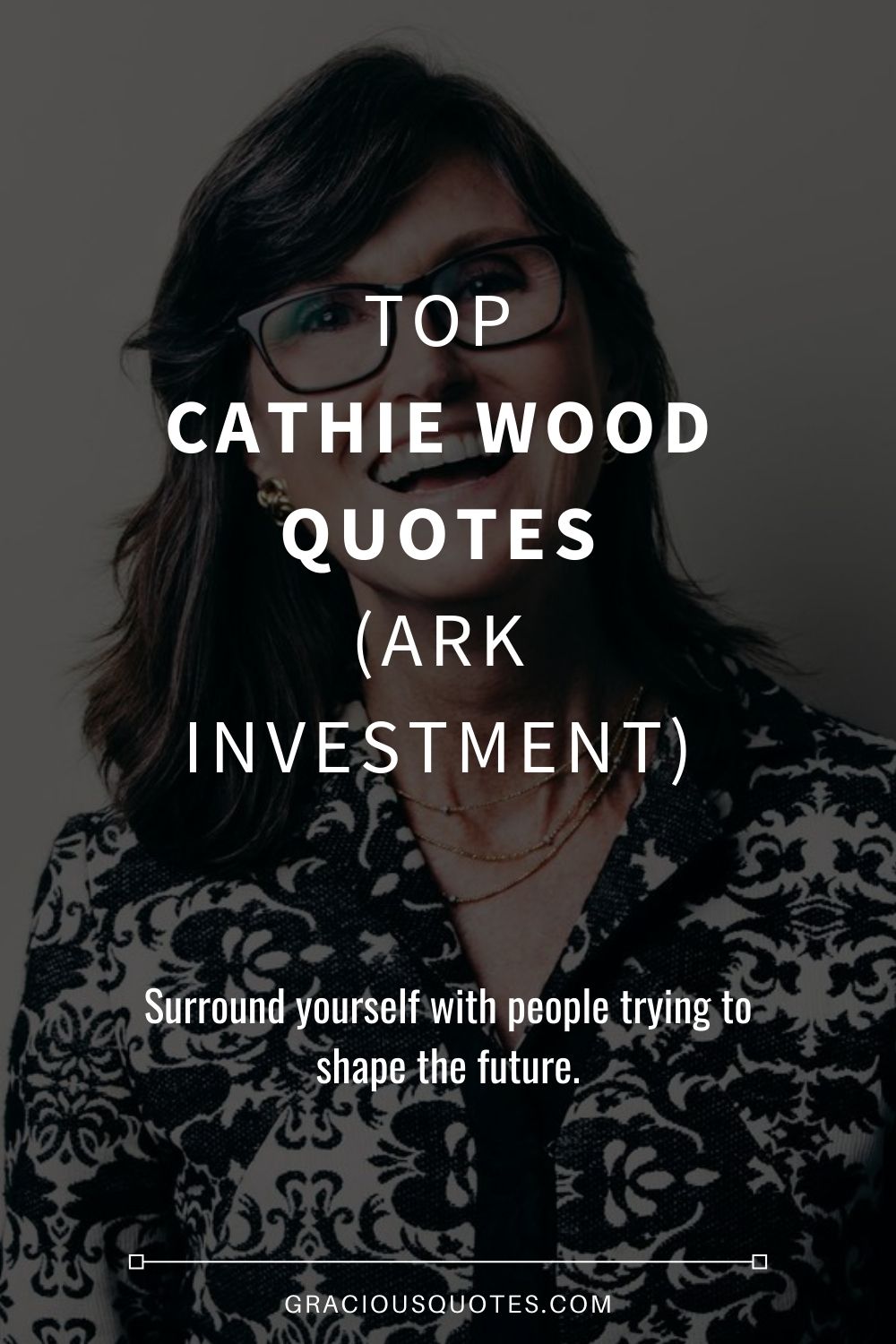 Top Cathie Wood Quotes (ARK INVESTMENT) - Gracious Quotes