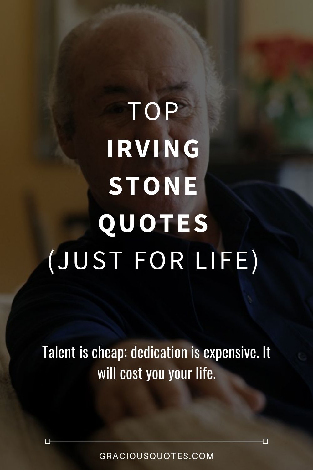 Top Irving Stone Quotes (JUST FOR LIFE) - Gracious Quotes