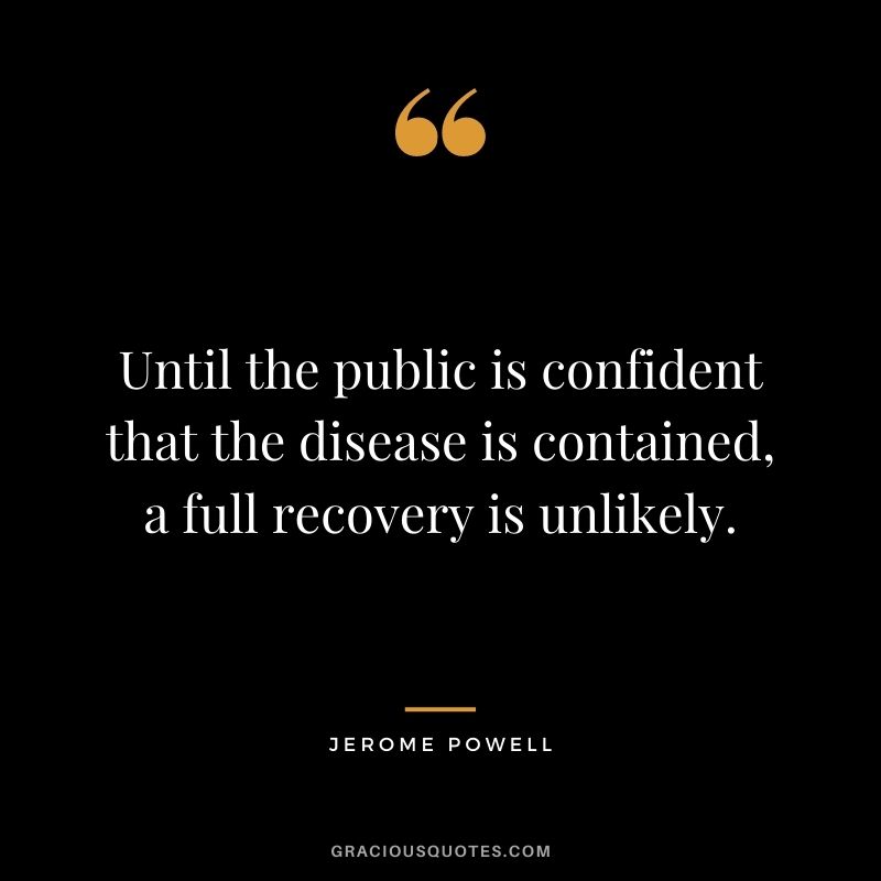 Until the public is confident that the disease is contained, a full recovery is unlikely.