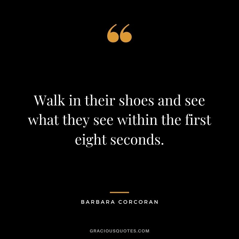 Walk in their shoes and see what they see within the first eight seconds.