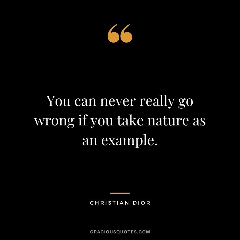 You can never really go wrong if you take nature as an example.