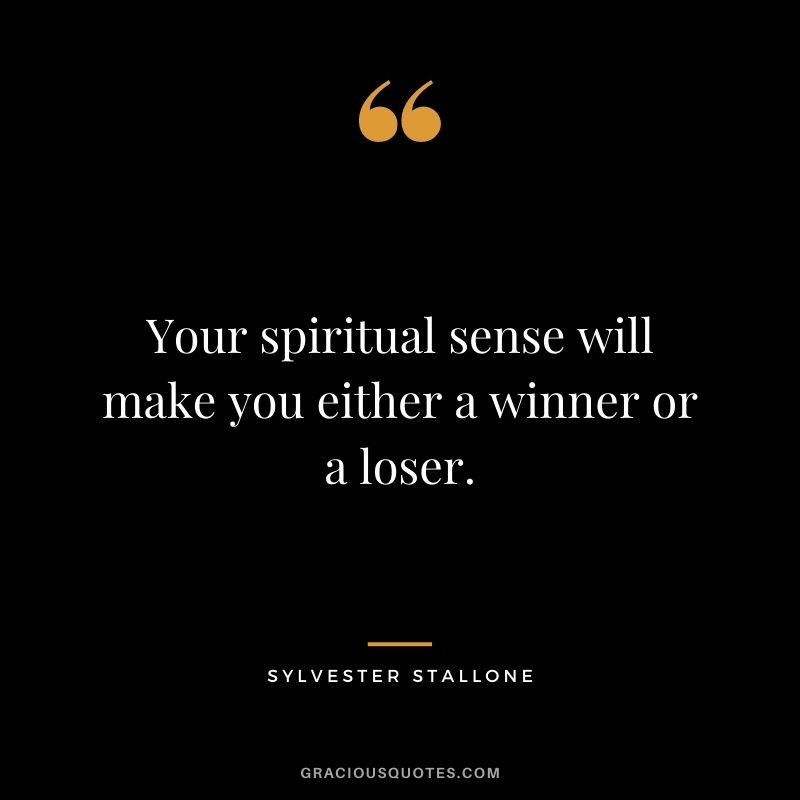 Your spiritual sense will make you either a winner or a loser.