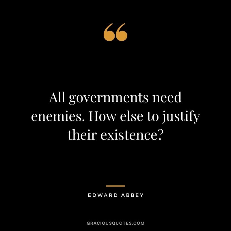 All governments need enemies. How else to justify their existence?
