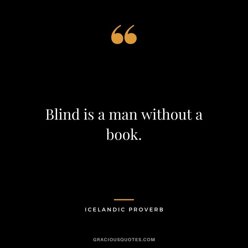 Blind is a man without a book.