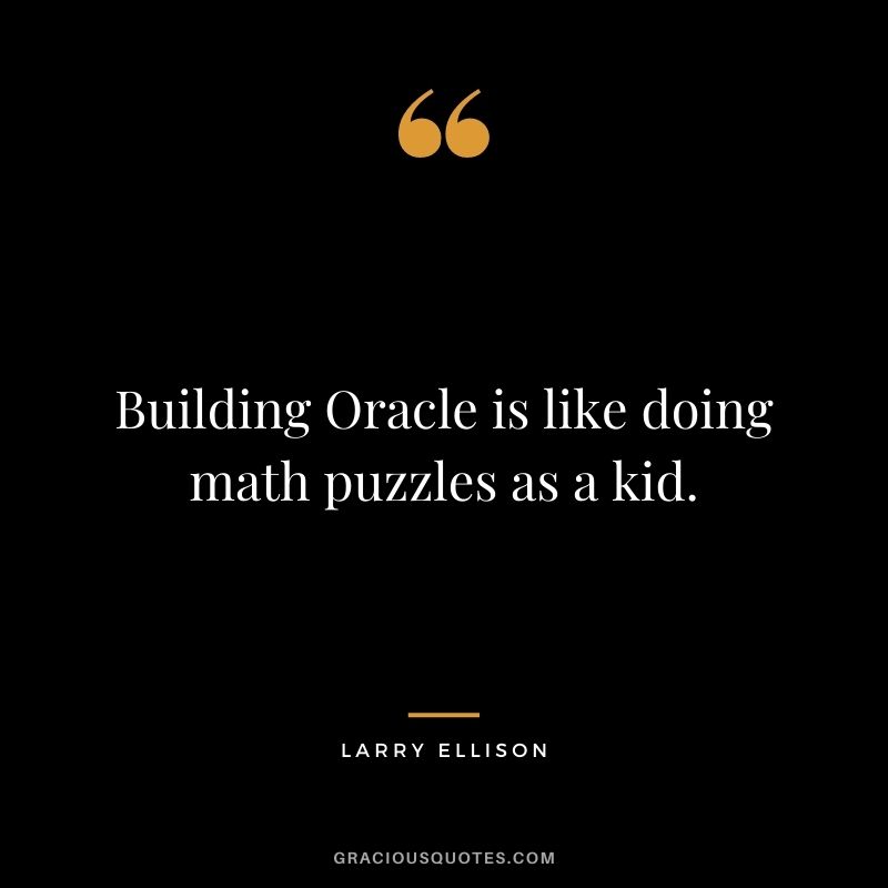 Building Oracle is like doing math puzzles as a kid.