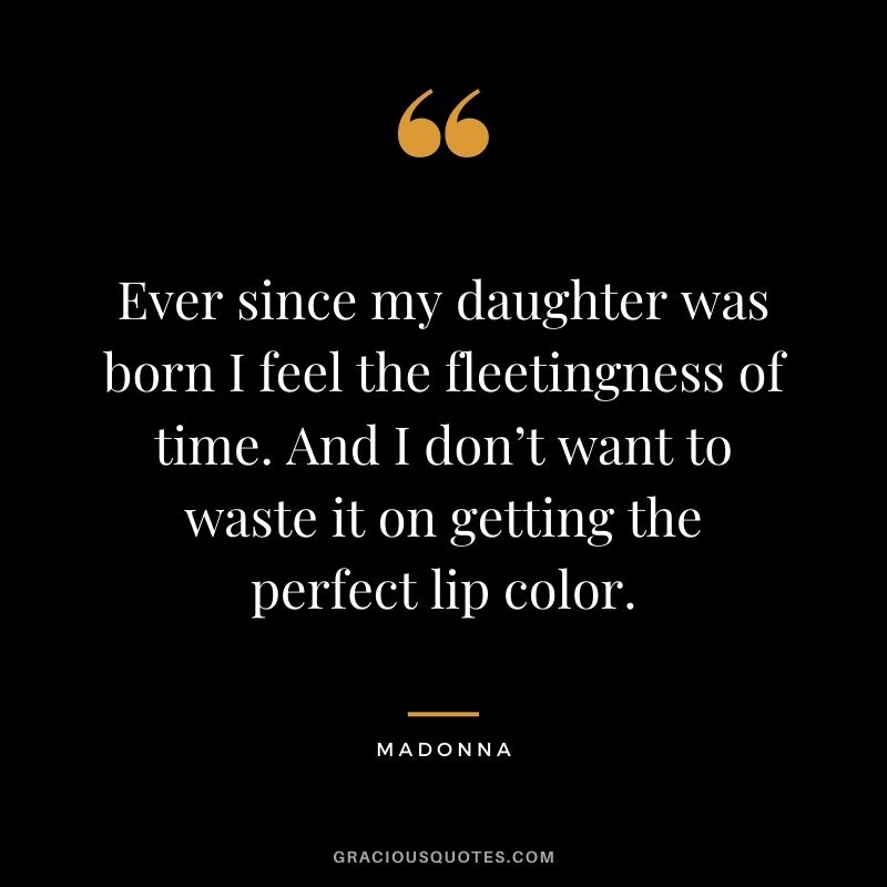 Ever since my daughter was born I feel the fleetingness of time. And I don’t want to waste it on getting the perfect lip color.