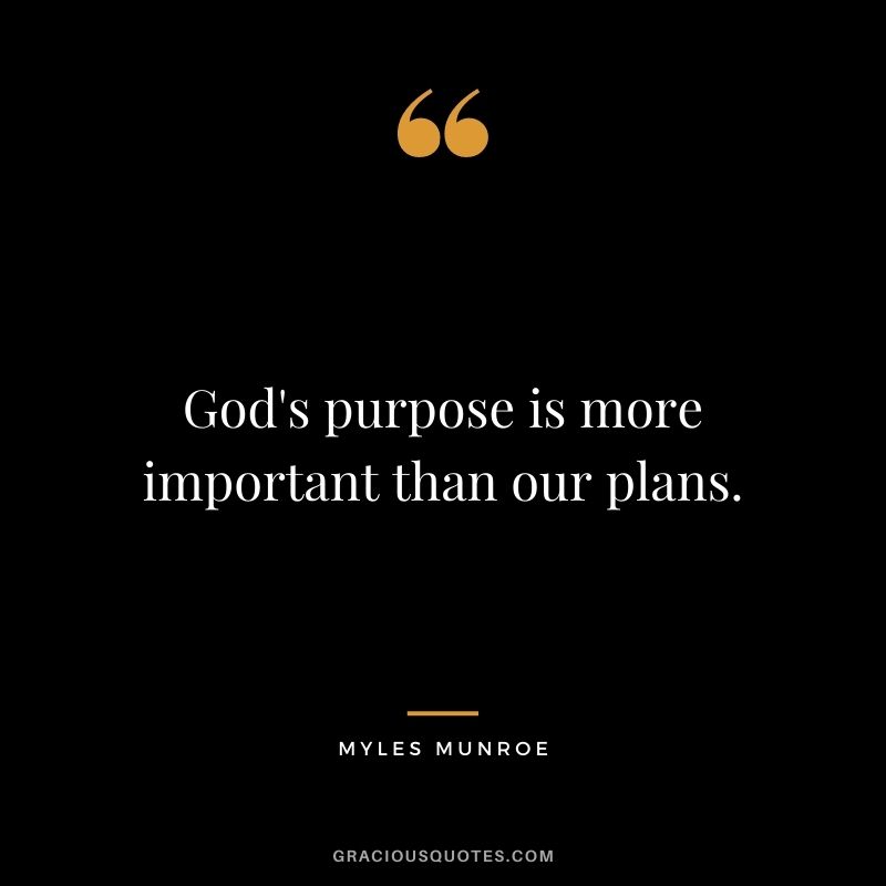 God's purpose is more important than our plans.