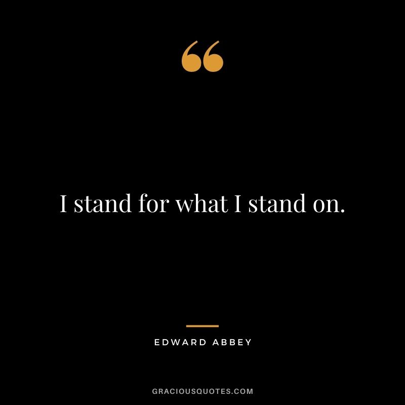 I stand for what I stand on.