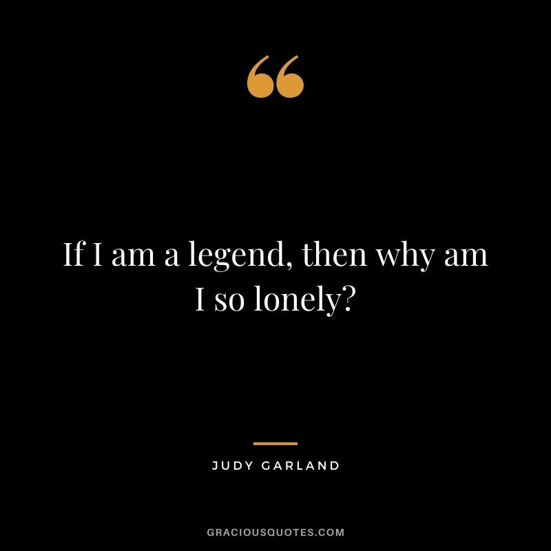 If I am a legend, then why am I so lonely?