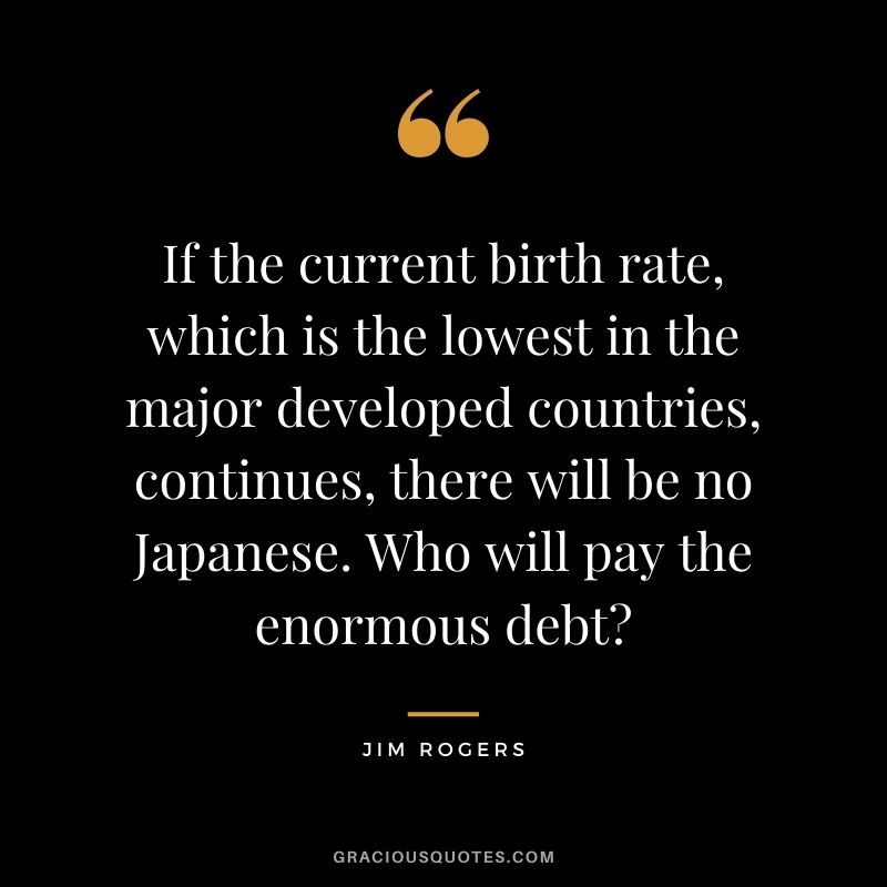 If the current birth rate, which is the lowest in the major developed countries, continues, there will be no Japanese. Who will pay the enormous debt