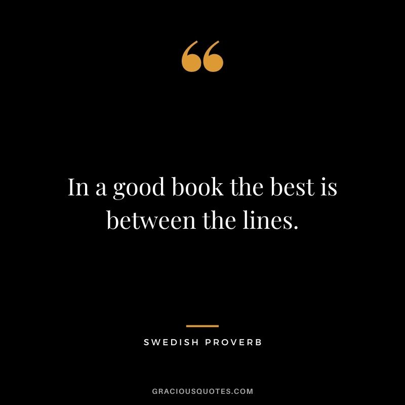 In a good book the best is between the lines.