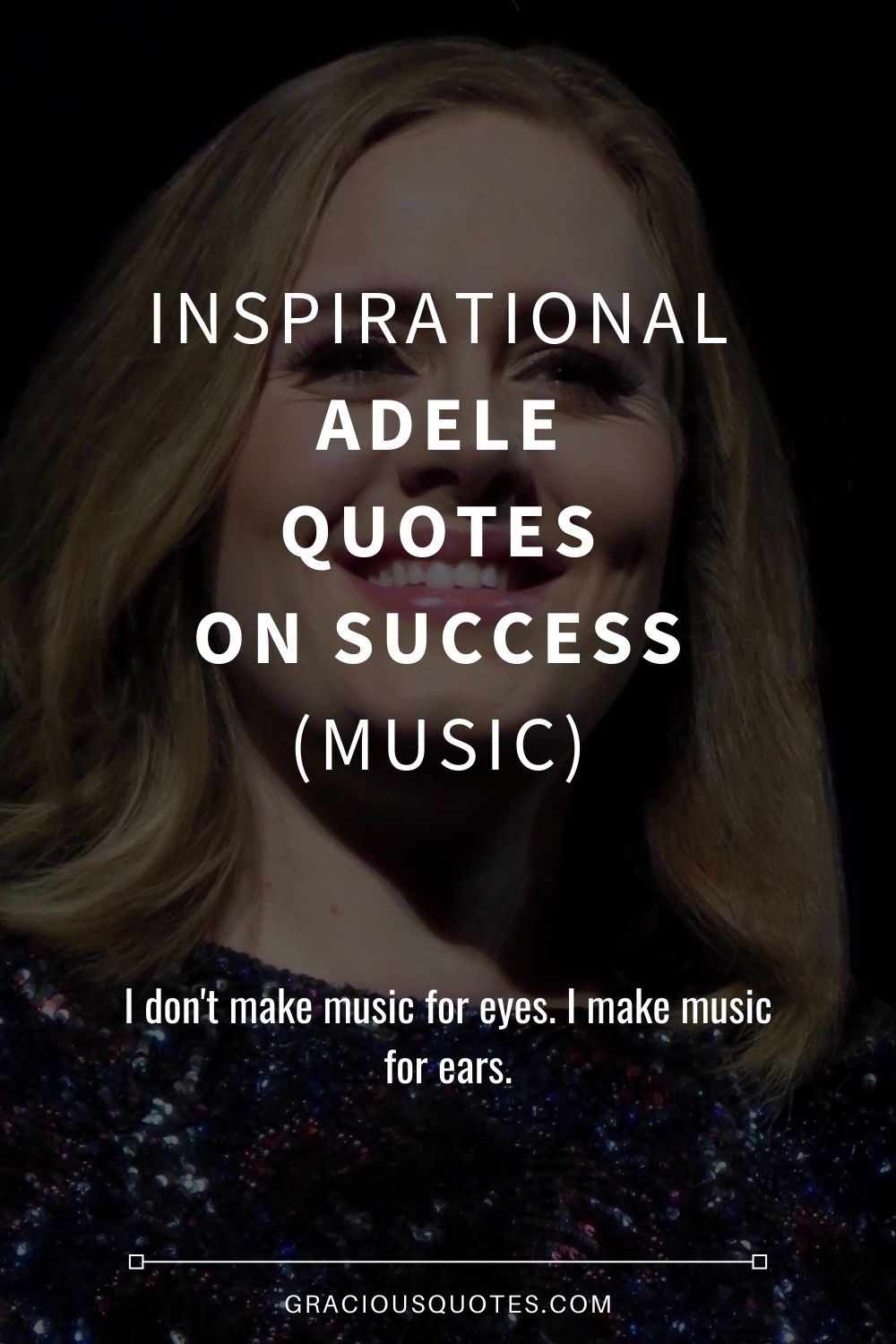 Inspirational Adele Quotes on Success (MUSIC) - Gracious Quotes