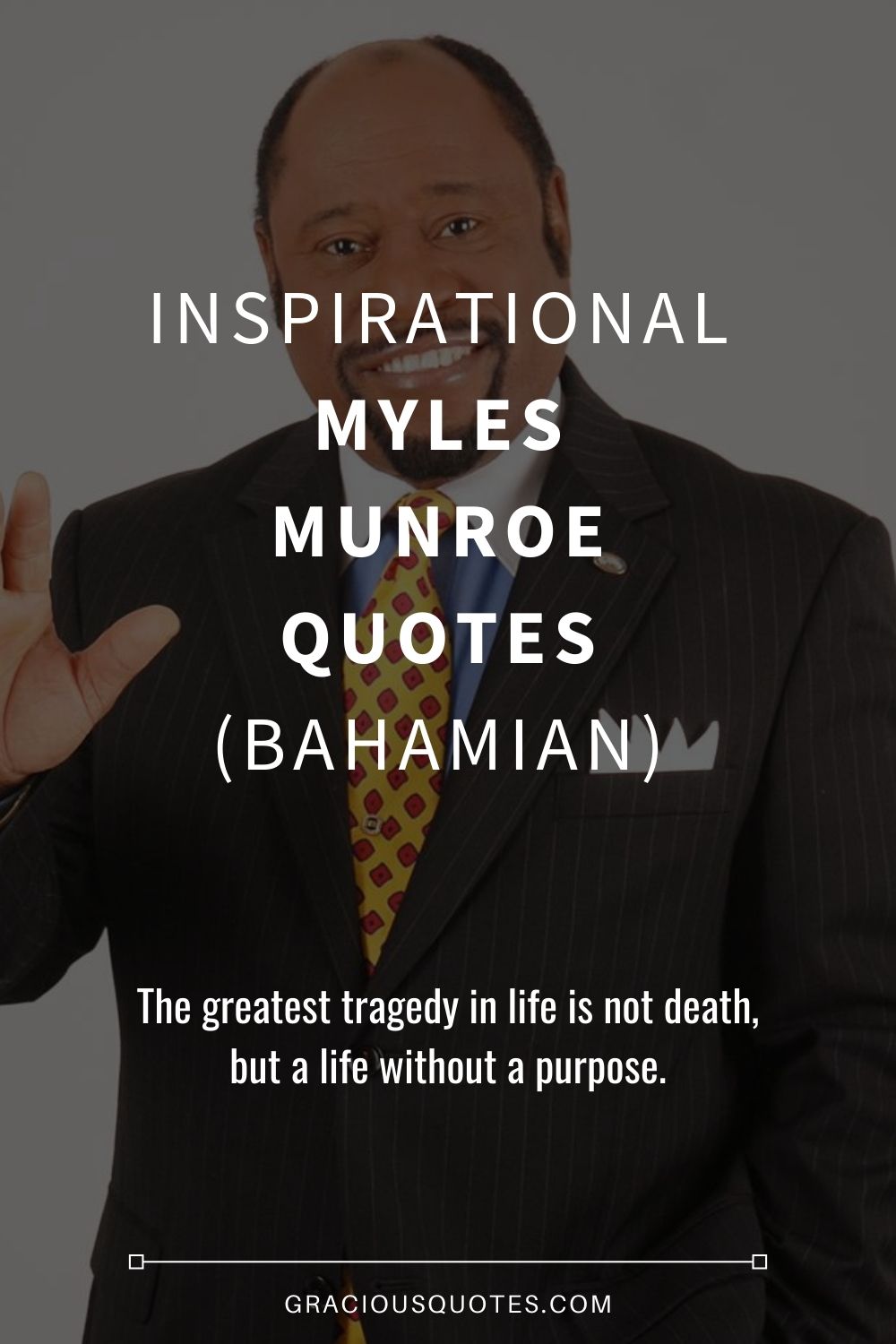 Inspirational Myles Munroe Quotes (BAHAMIAN) - Gracious Quotes