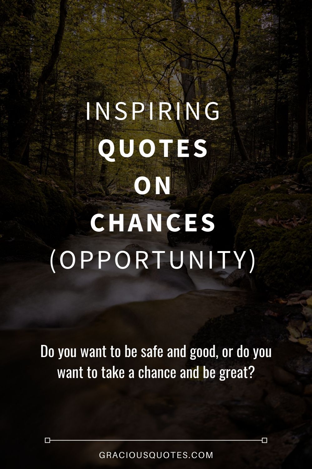 Inspiring Quotes on Chances (OPPORTUNITY) - Gracious Quotes