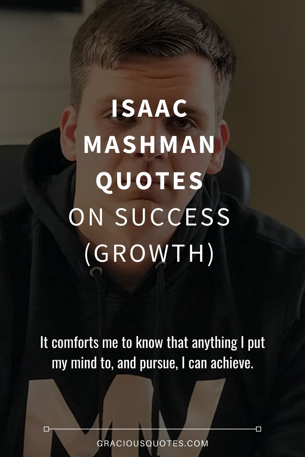 Isaac Mashman Quotes on Success (GROWTH) - Gracious Quotes