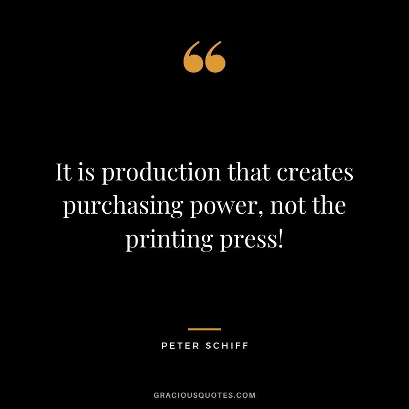It is production that creates purchasing power, not the printing press!