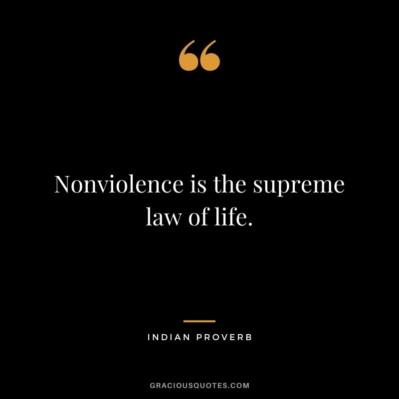 Nonviolence is the supreme law of life.