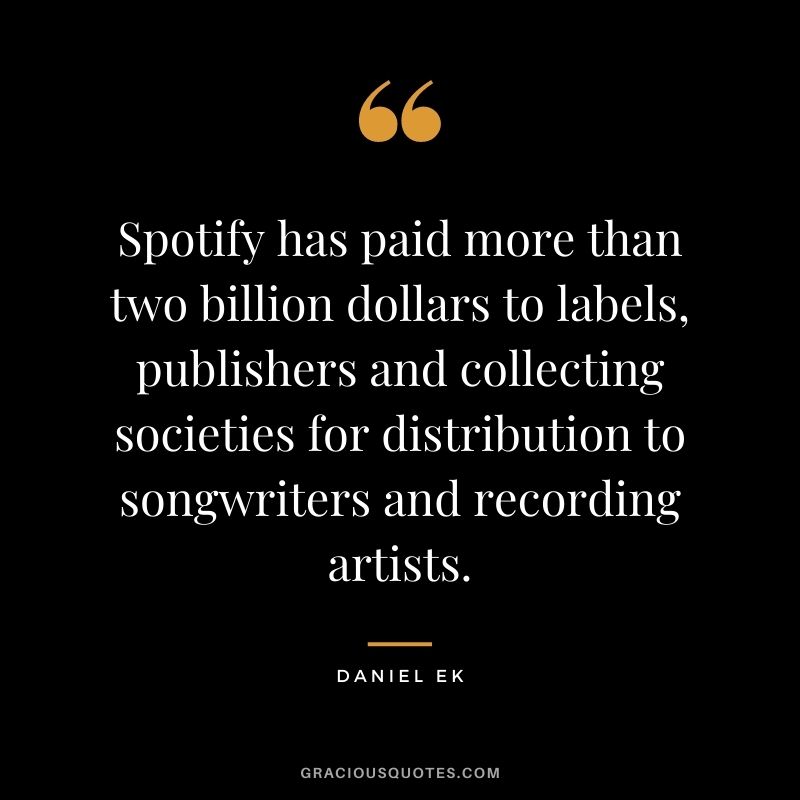 Spotify has paid more than two billion dollars to labels, publishers and collecting societies for distribution to songwriters and recording artists.