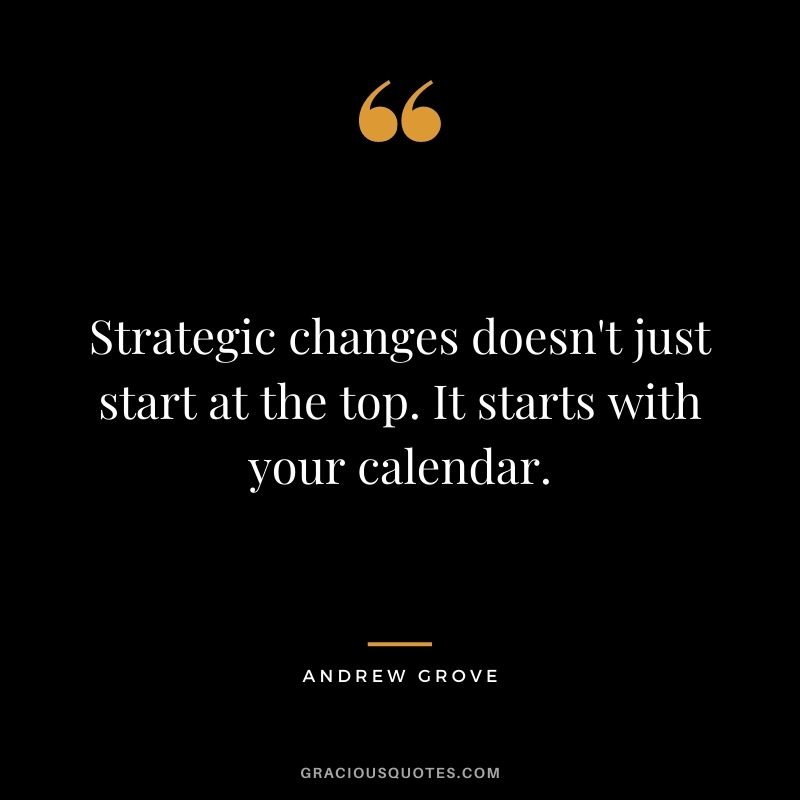 Strategic changes doesn't just start at the top. It starts with your calendar.
