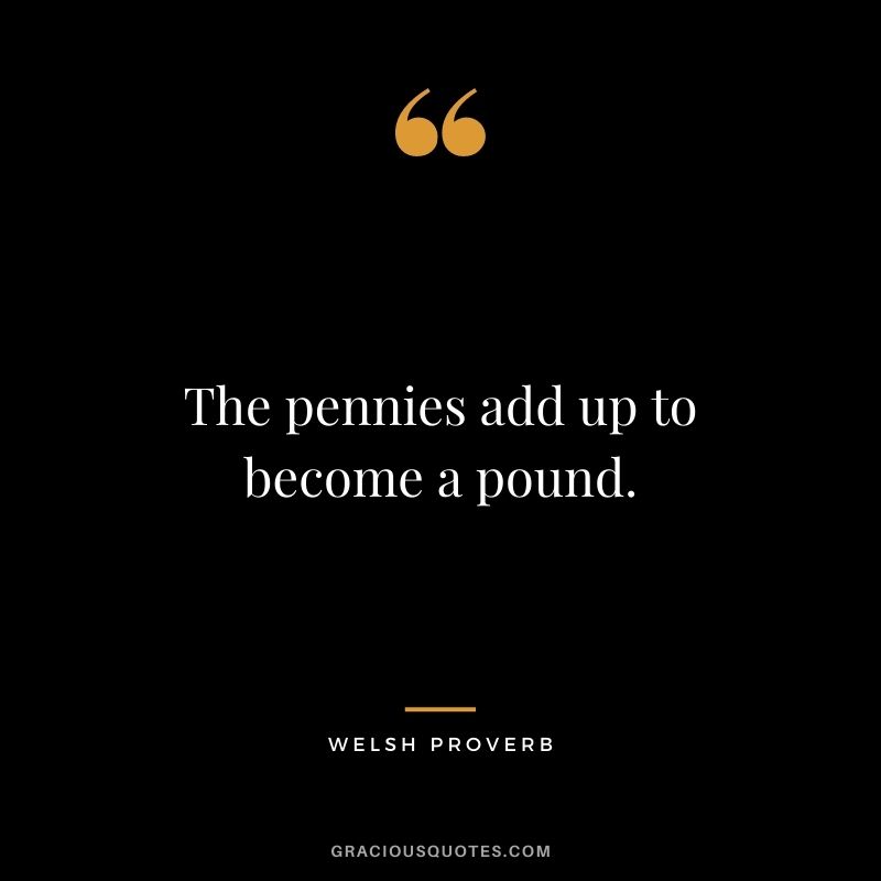 The pennies add up to become a pound.