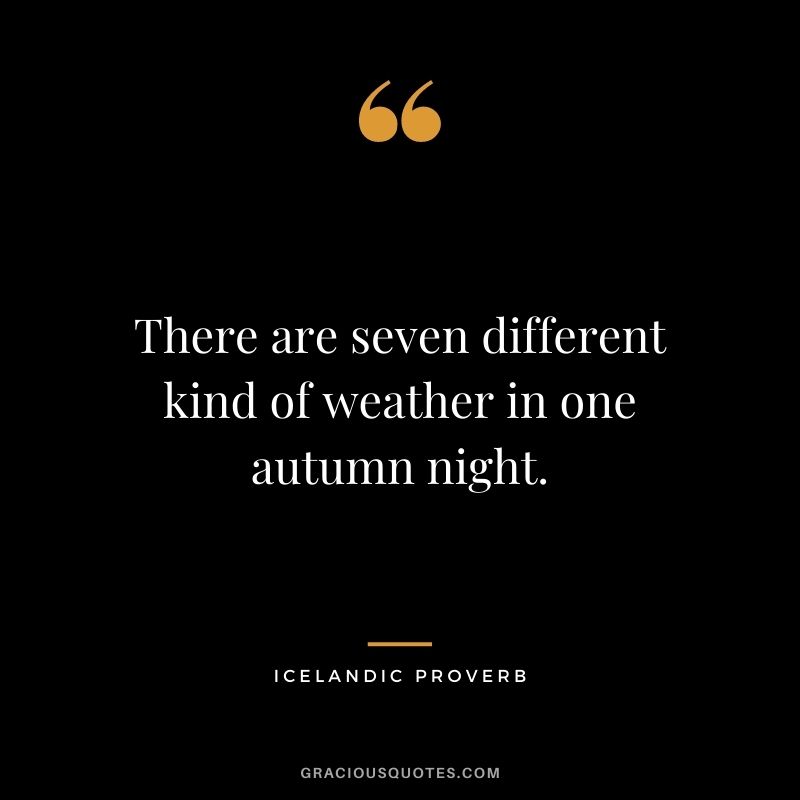 There are seven different kind of weather in one autumn night.