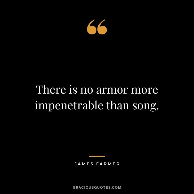 There is no armor more impenetrable than song.