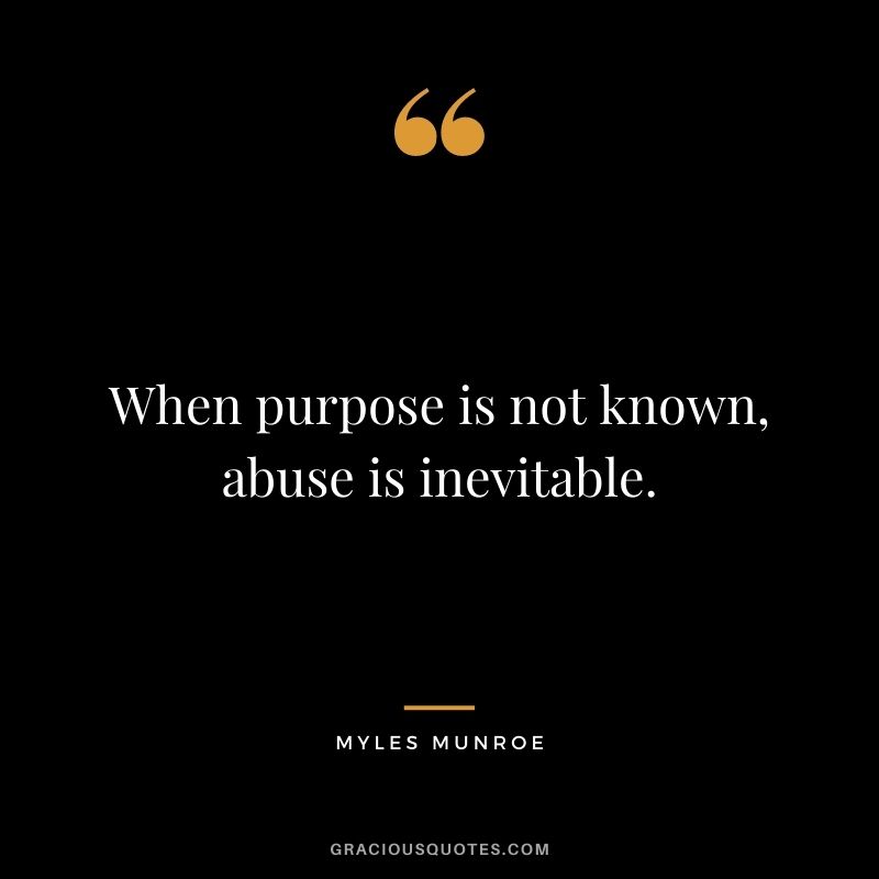 When purpose is not known, abuse is inevitable.