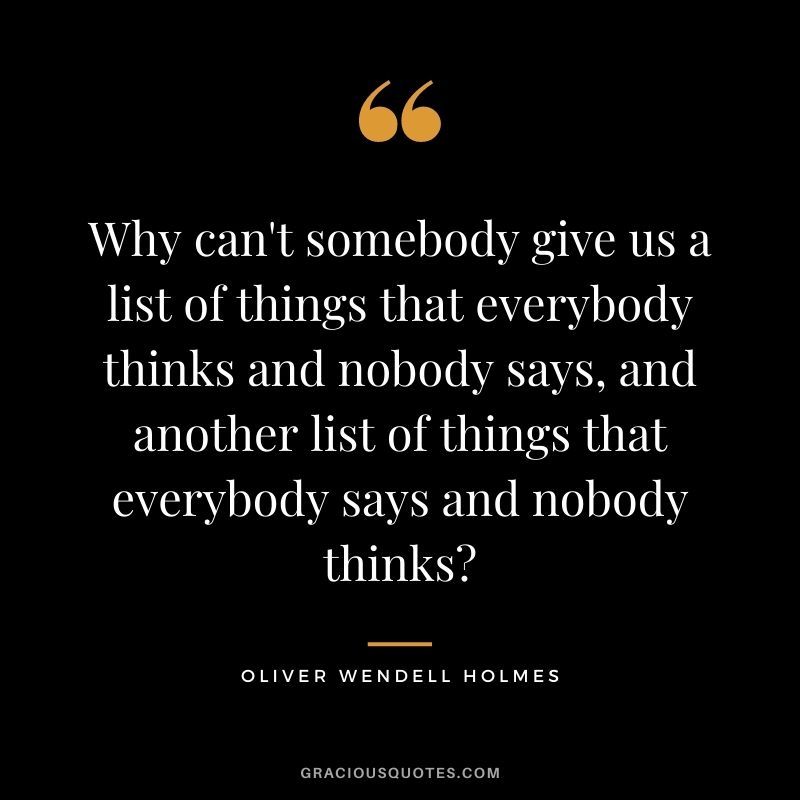 Why can't somebody give us a list of things that everybody thinks and nobody says, and another list of things that everybody says and nobody thinks?