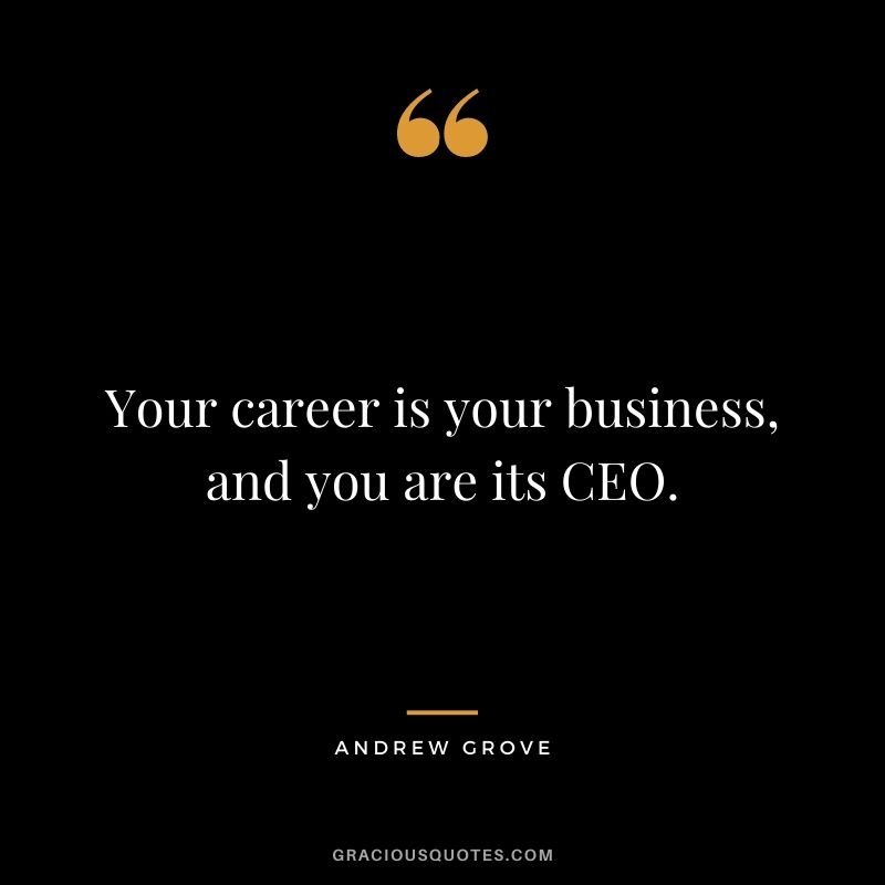 Your career is your business, and you are its CEO.