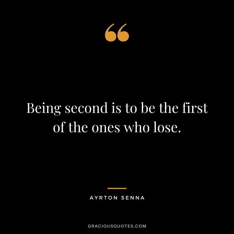 Being second is to be the first of the ones who lose.