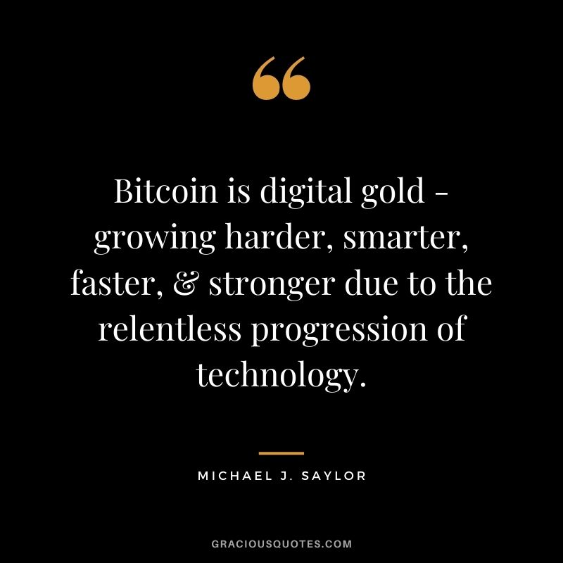 Bitcoin is digital gold - growing harder, smarter, faster, & stronger due to the relentless progression of technology.