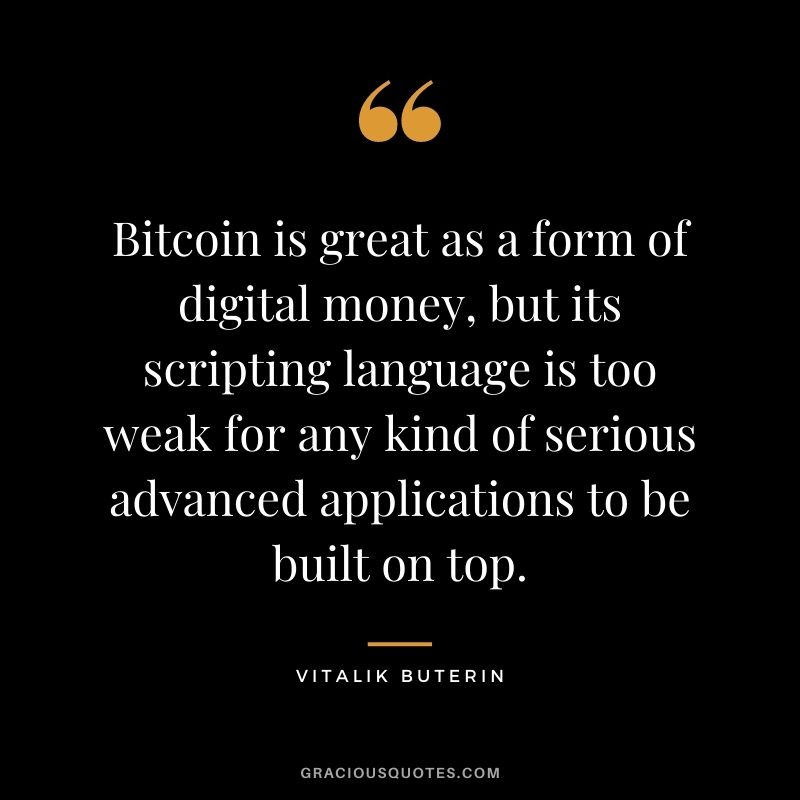 Bitcoin is great as a form of digital money, but its scripting language is too weak for any kind of serious advanced applications to be built on top.