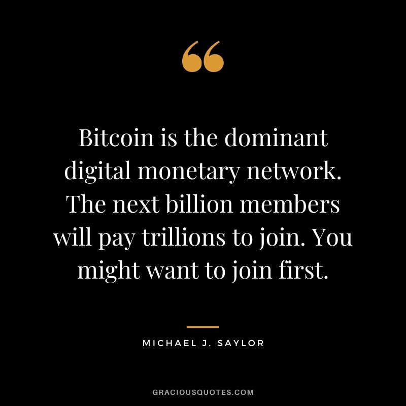 Bitcoin is the dominant digital monetary network. The next billion members will pay trillions to join. You might want to join first.