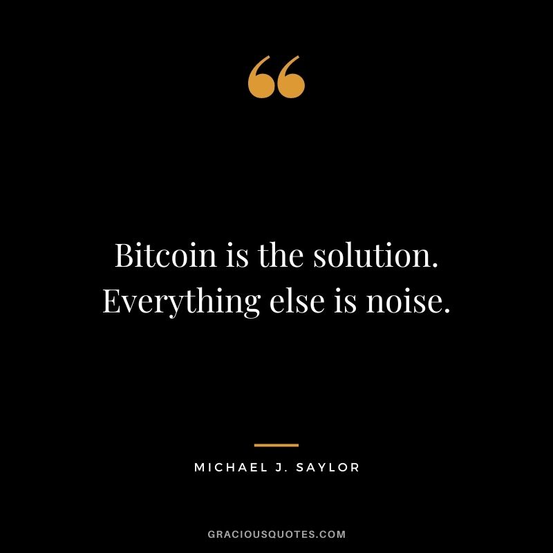 Bitcoin is the solution. Everything else is noise.