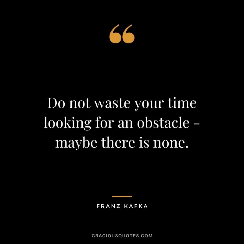 Do not waste your time looking for an obstacle - maybe there is none.