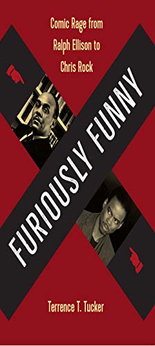 Furiously Funny: Comic Rage from Ralph Ellison to Chris Rock