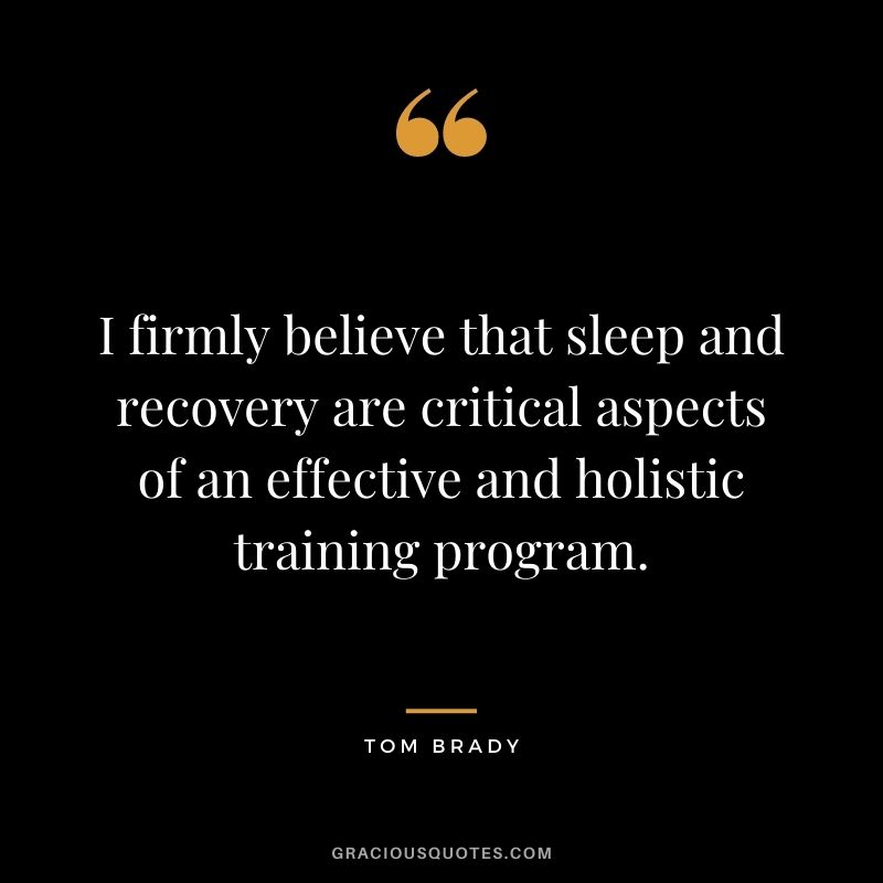 I firmly believe that sleep and recovery are critical aspects of an effective and holistic training program.