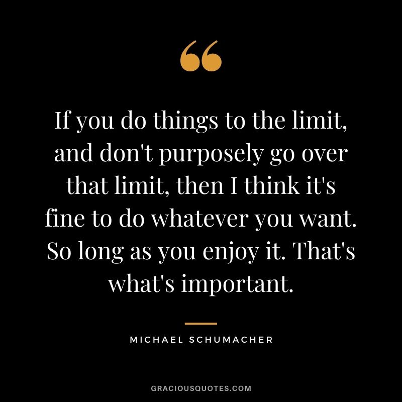 If you do things to the limit, and don't purposely go over that limit, then I think it's fine to do whatever you want. So long as you enjoy it. That's what's important.